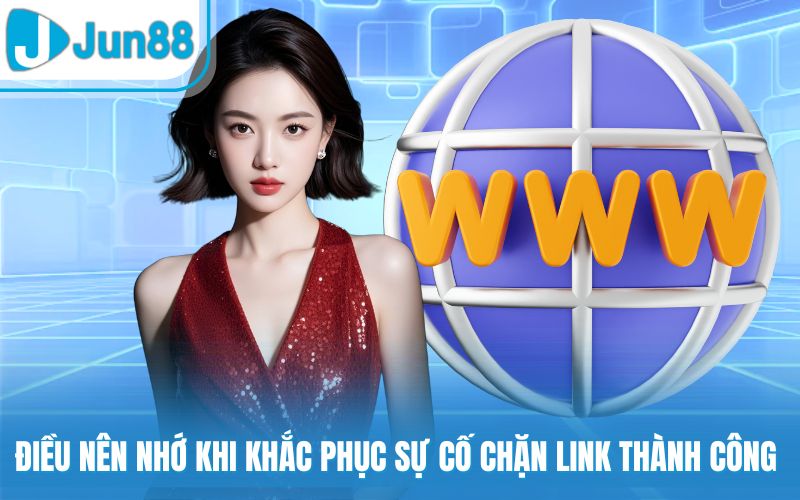 Điều nên nhớ khi khắc phục sự cố chặn link thành công