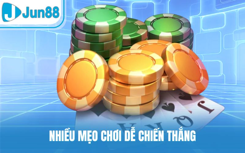 Nhiều mẹo chơi dễ chiến thắng