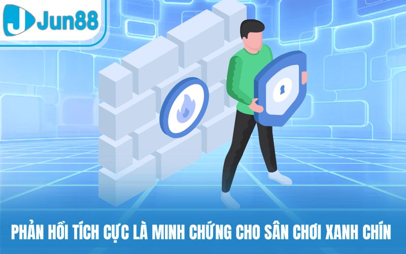Phản hồi tích cực là minh chứng cho sân chơi xanh chín