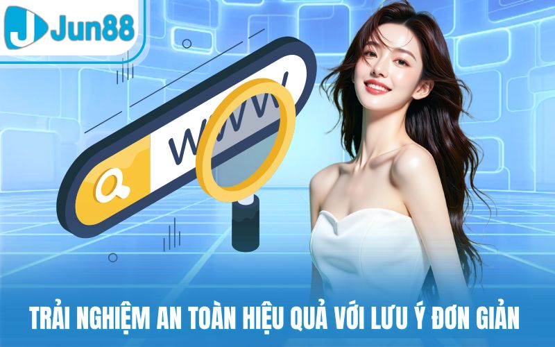 Trải nghiệm an toàn hiệu quả với lưu ý đơn giản